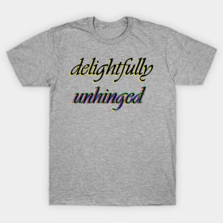 Delightfully Unhinged T-Shirt